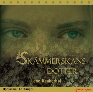 Skämmerskans dotter [Ljudupptagning] / Lene Kaaberbøl ; översättning av Karin Nyman