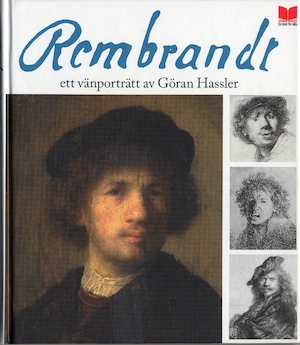 Rembrandt : ett vänporträtt / av Göran Hassler
