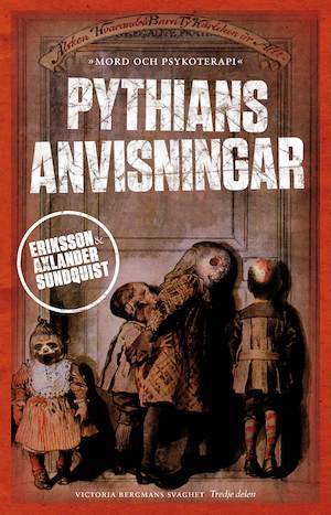 Pythians anvisningar : en kriminaltrilogi / av Jerker Eriksson & Håkan Axlander Sundquist