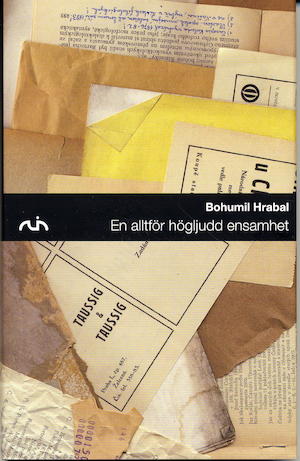 En alltför högljudd ensamhet / Bohumil Hrabal ; översättning: Karin Mossdal