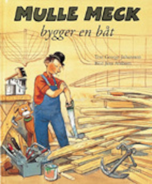 Mulle Meck bygger en båt / text: George Johansson ; bild: Jens Ahlbom