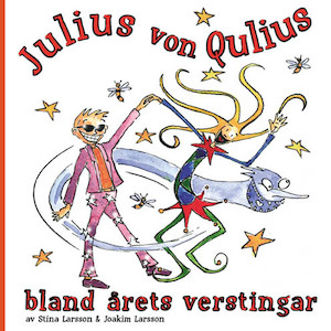 Julius von Qulius bland årets verstingar / av Stina Larsson & Joakim Larsson