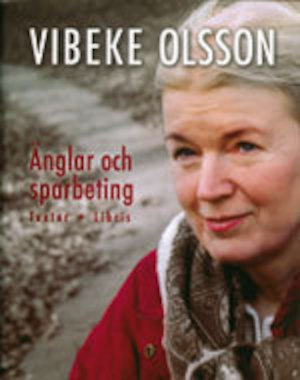 Änglar och sparbeting : [texter] / Vibeke Olsson