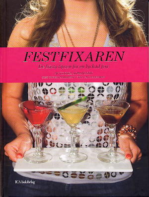 Festfixaren : de bästa tipsen för en lyckad fest / av Linnea Johansson ; text: Robert Andersson ; foto: Paul Brissman