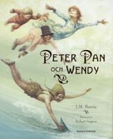 Peter Pan och Wendy / J. M. Barrie ; illustrerad av Robert Ingpen ; översättning: Christina Westman