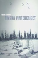 Finska vinterkriget / Robert Edwards ; översättning: Joachim Retzlaff ; [fackgranskning: Göran Andolf]