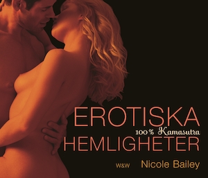 Erotiska hemligheter : 100% kamasutra / Nicole Bailey ; foto: John Davis ; översättning: Anita Sandberg