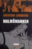 Malmömannen : roman / Kristian Lundberg