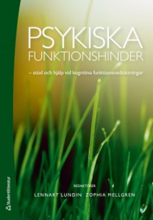Psykiska funktionshinder : stöd och hjälp vid kognitiva funktionsnedsättningar / Lennart Lundin, Zophia Mellgren (red.) ; fackgranskare: Pia Rydell