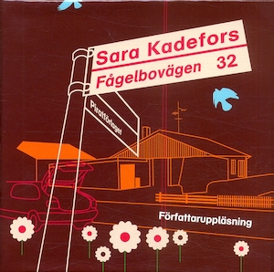 Fågelbovägen 32 [Ljudupptagning] / Sara Kadefors