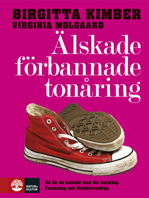 Älskade, förbannade tonåring : [så får du kontakt med din tonåring, forskning och föräldraverktyg] / Birgitta Kimber och Virginia Molgaard