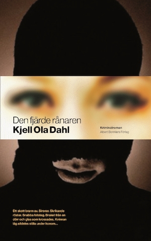 Den fjärde rånaren : kriminalroman / Kjell Ola Dahl ; översättning av Lena Hjohlman