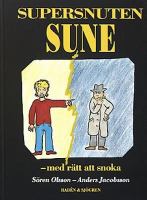Supersnuten Sune - med rätt att snoka / av Sören Olsson och Anders Jacobsson ; med teckningar av Sören Olsson