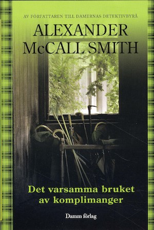Det varsamma bruket av komplimanger / Alexander McCall Smith ; översättning: Ingrid Ingemark