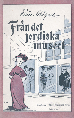 Från det jordiska museet : skisser / Elin Wägner