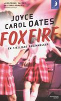 Foxfire : en tjejligas bekännelser / Joyce Carol Oates ; översättning av Margareta Tegnemark