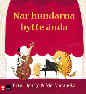 Vi bjuder härmed in Peter Bently & Mei Matsuoka att skriva och illustrera När hundarna bytte ända / översättning: Lotta Olsson