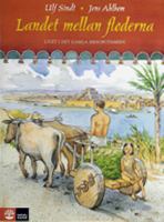 Landet mellan floderna : livet i det gamla Mesopotamien / Ulf Sindt ; illustrationer av Jens Ahlbom ; [faktagranskning: Cecilia Beer]