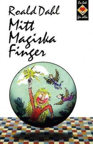 Mitt magiska finger / Roald Dahl ; illustrationer: Tony Ross ; översättning: Meta Ottosson