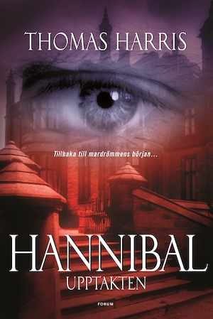 Hannibal - upptakten / Thomas Harris ; översättning: Jan Malmsjö
