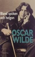 Bland spöken och helgon / Oscar Wilde ; urval och översättning: Rune Olausson