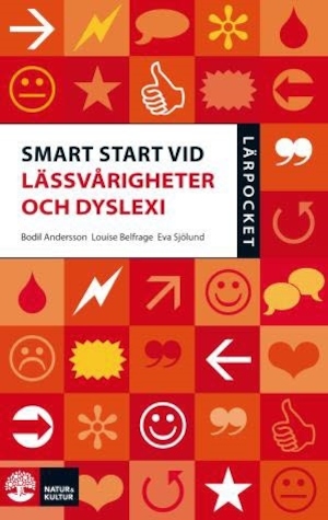 Smart start vid lässvårigheter och dyslexi / Bodil Andersson, Louise Belfrage, Eva Sjölund ; [illustrationer: Thomas Fröhling]