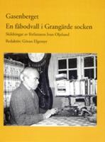 Gasenberget : en fäbodvall i Grangärde socken : skildringar / av Ivan Oljelund ; redaktör: Göran Elgemyr