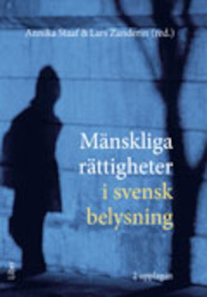 Mänskliga rättigheter i svensk belysning / Annika Staaf & Lars Zanderin (red.)