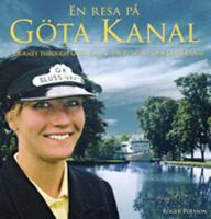 En resa på Göta kanal = A journey through Göta Canal = Ein Reise auf dem Göta-Kanal / text: Roger Persson ; foto: Ulf Rathsman ... ; [översättningar till engelska och tyska: Anna Jakobsson och Linda Haidic]