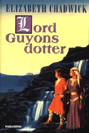 Lord Guyons dotter / Elizabeth Chadwick ; översättning av Nina Lunabba