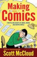 Making comics : storytelling secrets of comics, manga, and graphic novels / Scott McCloud