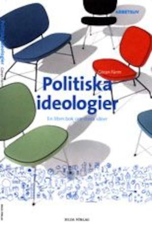 Politiska ideologier : en liten bok om stora idéer / Göran Färm