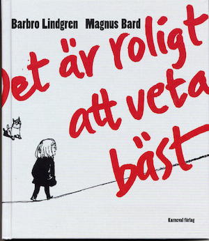 Det är roligt att veta bäst / Barbro Lindgren, Magnus Bard