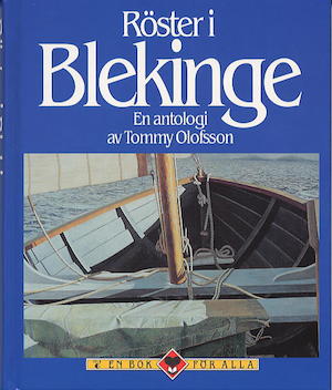 Röster i Blekinge : en antologi / av Tommy Olofsson