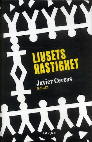 Ljusets hastighet : roman / Javier Cercas ; översättning: Jens Nordenhök