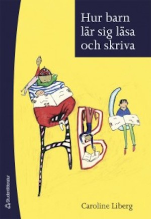 Hur barn lär sig läsa och skriva / Caroline Liberg ; [illustrationer: Georg Englund]