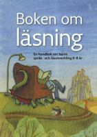 Boken om läsning : en handbok om barns språk- och läsutveckling / [redaktörer: Viveka Ljungström och Catharina Hansson]