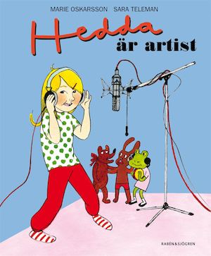 Hedda är artist / Marie Oskarsson, Sara Teleman