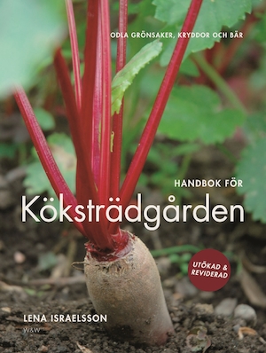 Handbok för köksträdgården : odla grönsaker, kryddor och bär / Lena Israelsson ; [fotografier: Lena Israelsson ... ; teckningar: Vera Mulder]
