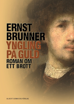 Yngling på guld : roman om ett brott / Ernst Brunner