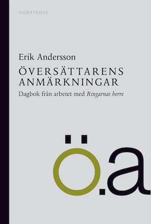 Översättarens anmärkningar : dagbok från arbetet med Ringarnas herre / Erik Andersson