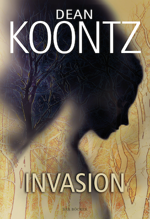Invasion / Dean Koontz ; översättning: Sabina Söderlund