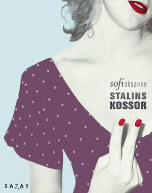 Stalins kossor / Sofi Oksanen ; översättning: Janina Orlov