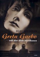 Greta Garbo och den döde mexikanen / Olov Svedelid