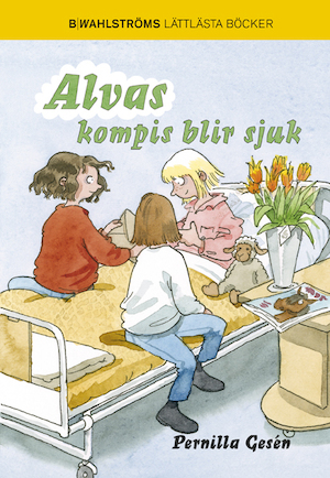 Alvas kompis blir sjuk / Pernilla Gesén ; illustrationer: Christina Alvner