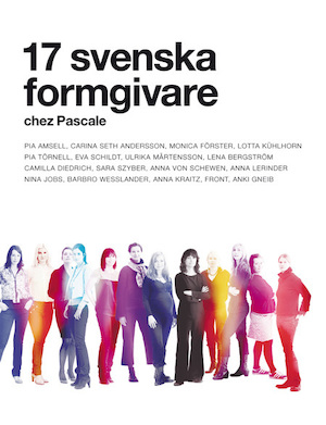 17 svenska formgivare chez Pascale : Pia Amsell ... / text: Susanne Helgeson ... ; foto: Carl Hjelte
