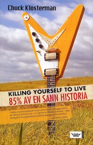 Killing yourself to live - 85% av en sann historia
