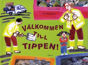 Välkommen till tippen / Anneli Jordahl, Anna Bengtsson