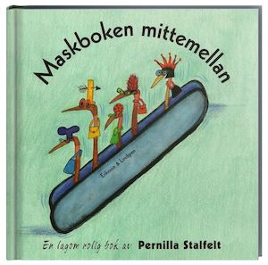 Maskboken mittemellan : [en lagom rolig bok] / text och bild: Pernilla Stalfelt