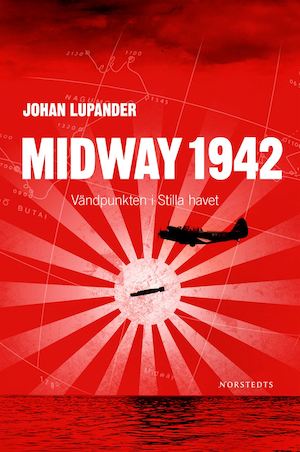 Midway 1942 : vändpunkten i Stilla havet / Johan Lupander